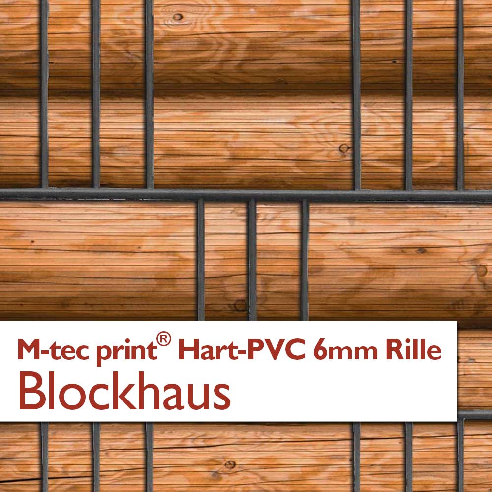 "M-tec print®" Hart-PVC 6mm Rille - Blockhaus